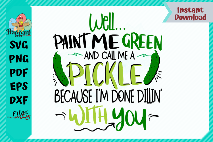 Download Paint Me Green And Call Me A Pickle Svg - Visual Motley