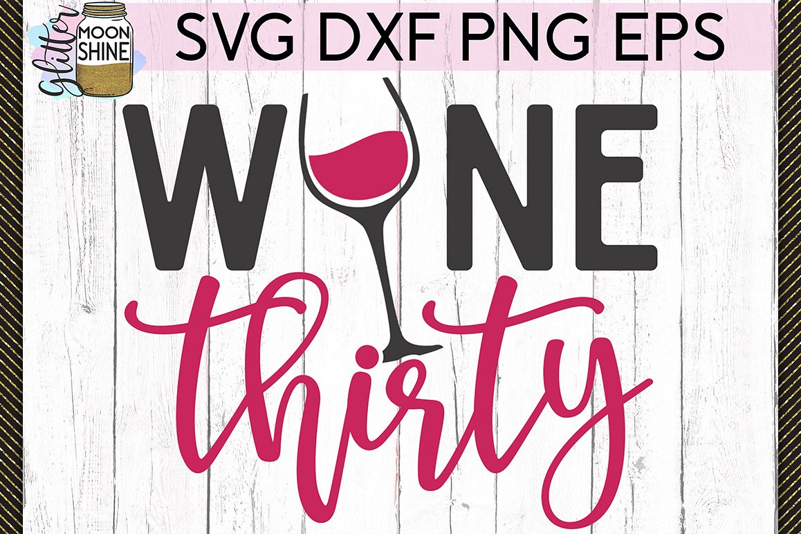 Wine Thirty SVG DXF PNG EPS Cutting Files example image 1