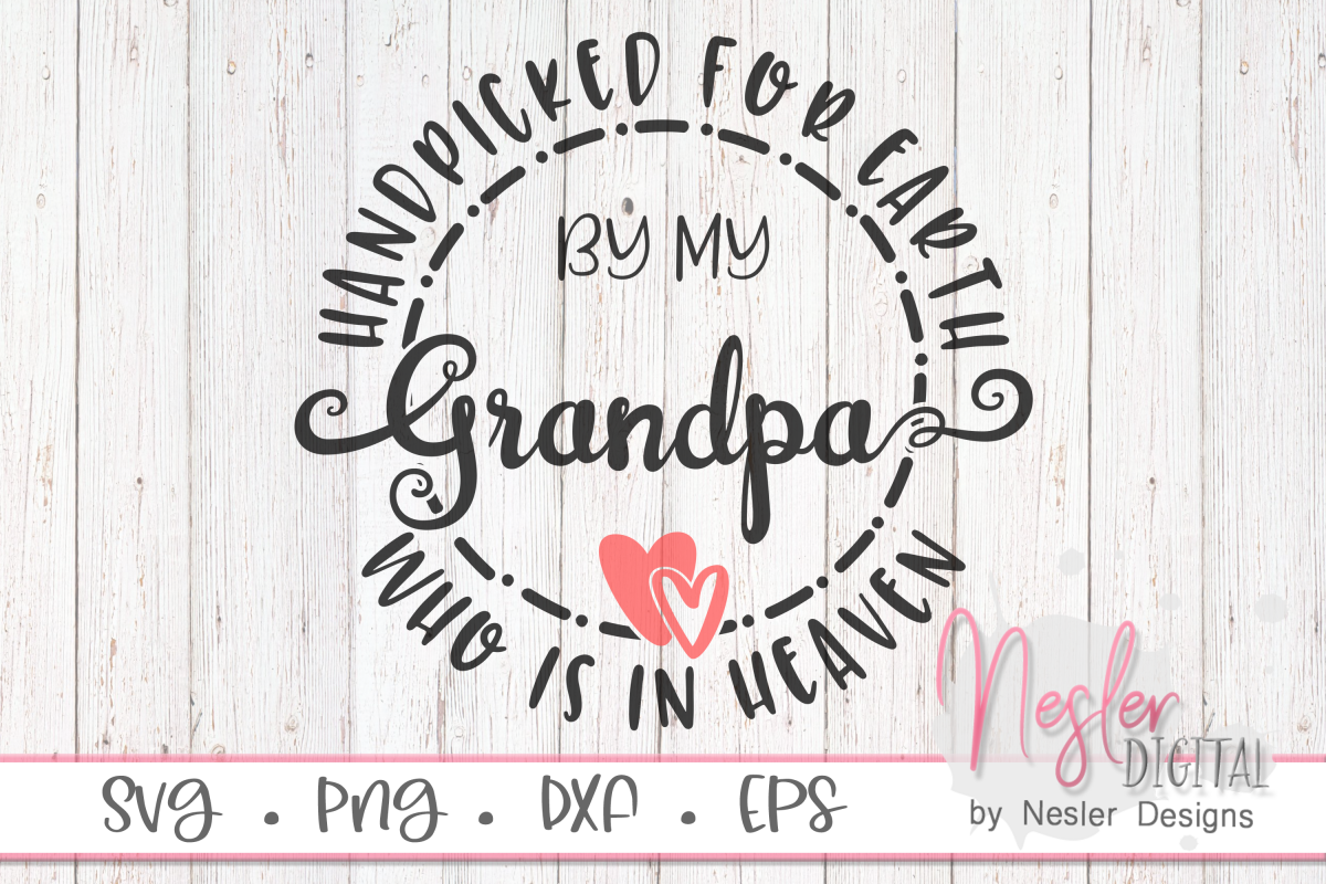 Download Handpicked for Earth by my Grandpa Who is in Heaven SVG