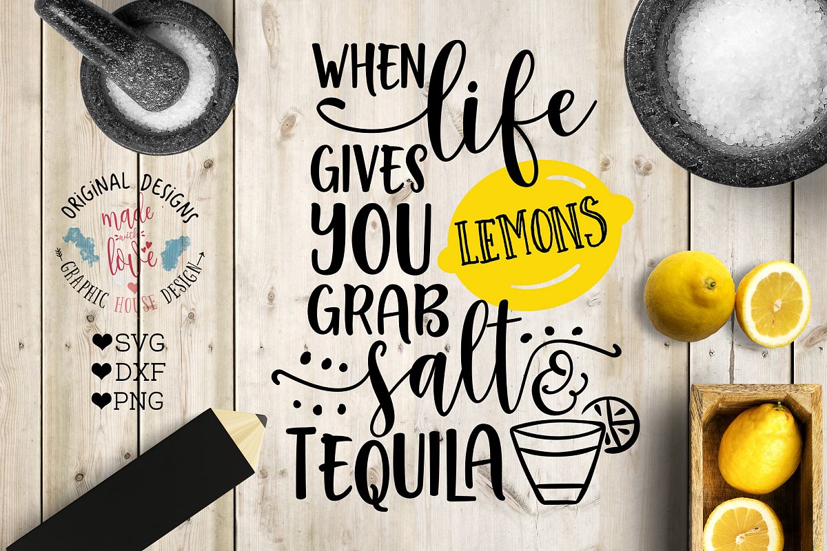 When life gives you lemons Grab Salt and Tequila Cutting File (SVG, DXF, PNG) example image 1