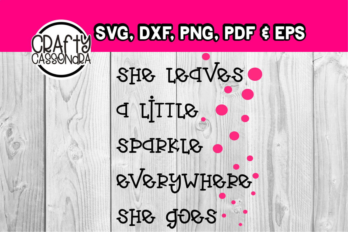She leaves a little sparkle everywhere she goes - svg quote example image 1