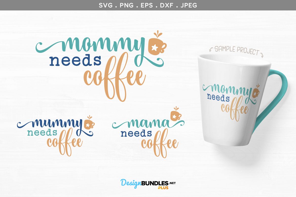 Mommy needs coffee, Mummy, Mama - svg & printables example image 1