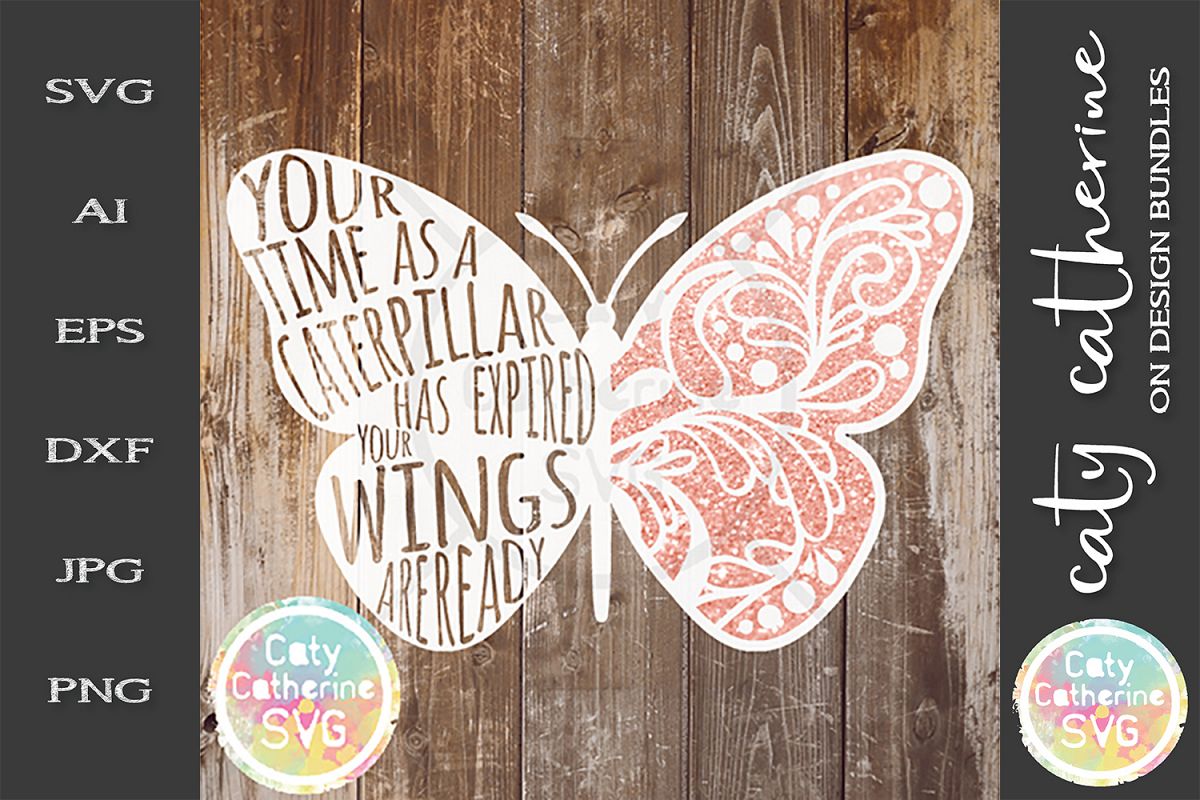 Your Time As A Caterpillar Has Expired Your Wings Are Ready example image 1