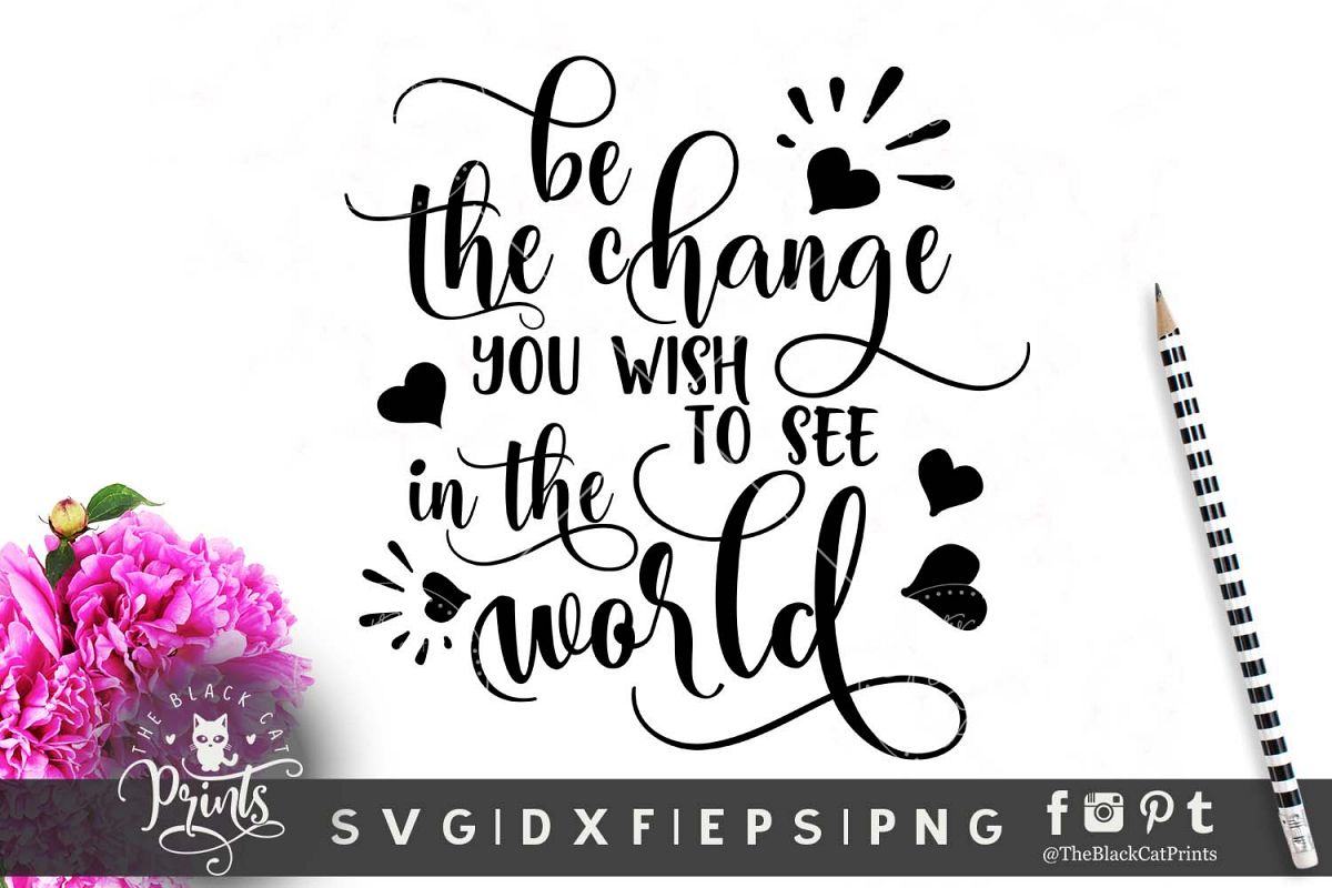 Be the change you wish to see in the world SVG PNG EPS DXF example image 1