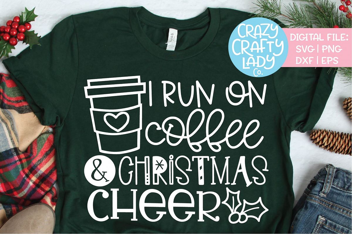 I Run on Coffee & Christmas Cheer SVG DXF EPS PNG Cut File example image 1