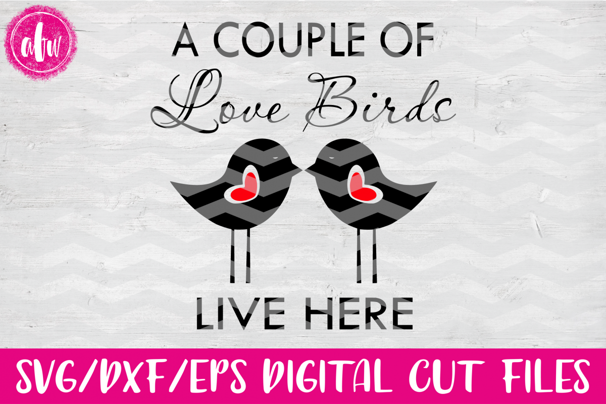 Download Love Birds Live Here - SVG, DXF, EPS Cut File (11703 ...