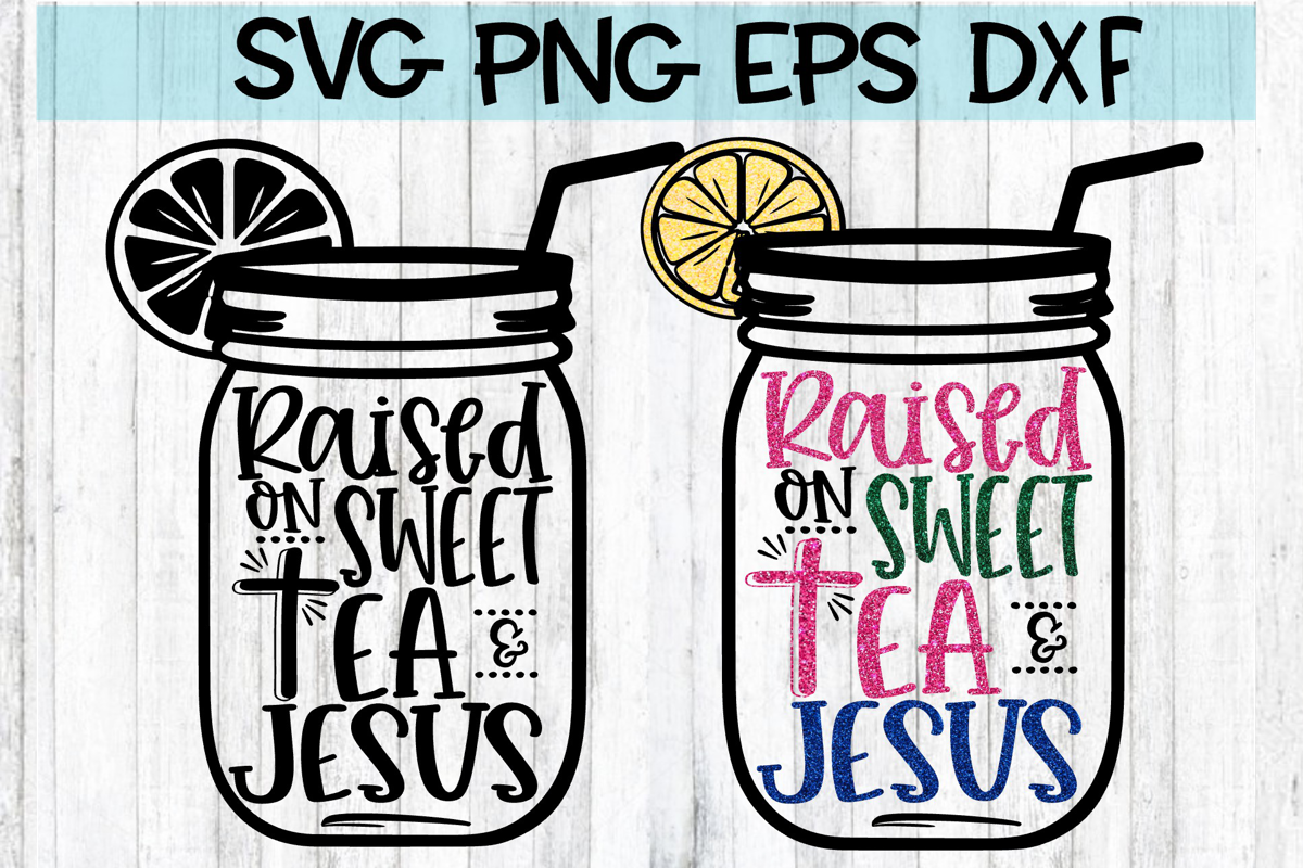 Raised On Sweet Tea & Jesus - SVG DXG PNG EPS example image 1