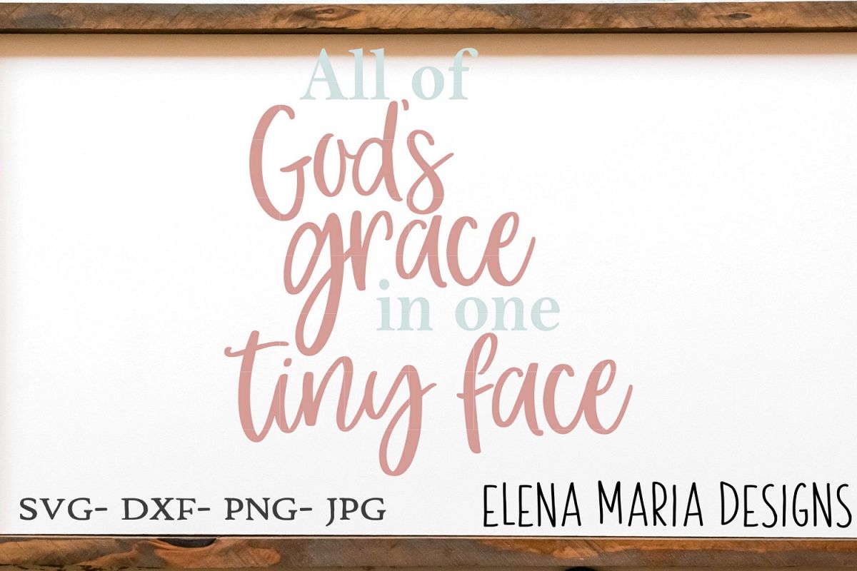 Christian Baby SVG, All Of God's Grace In One Tiny Face SVG example image 1