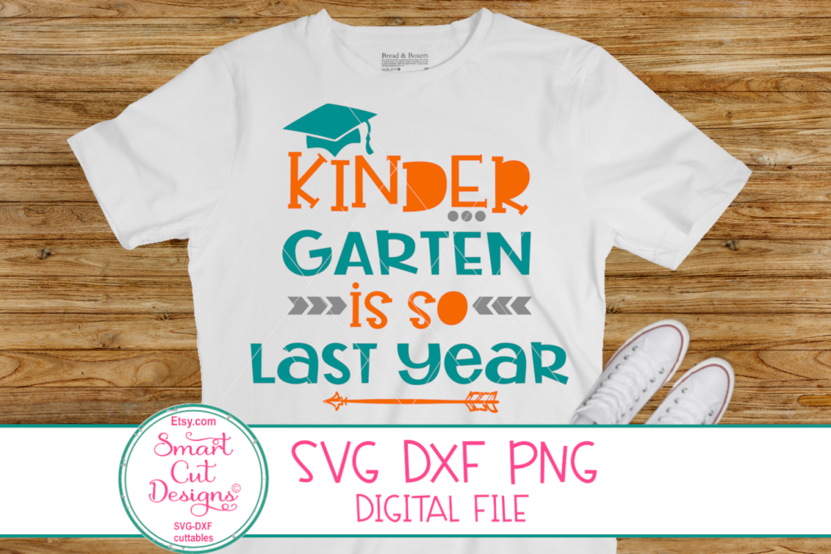 Kindergarten Is So Last Year SVG, DXF, Last Day Of School example image 1