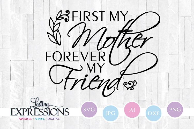 Download First My Mother now my Friend SVG clipart quote