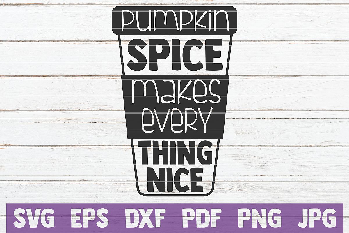 Pumpkin Spice Makes Every Thing Nice SVG Cut File example image 1
