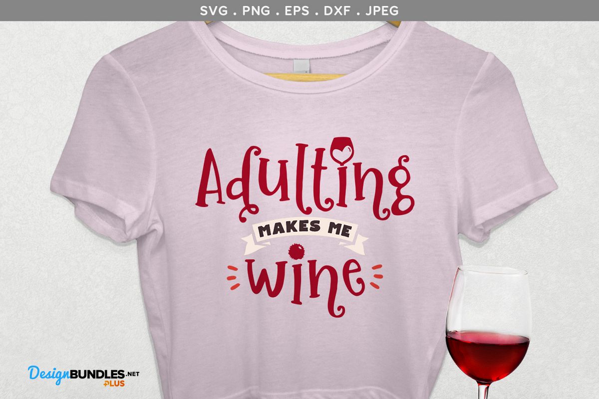 Adulting Makes Me Wine SVG example image 1