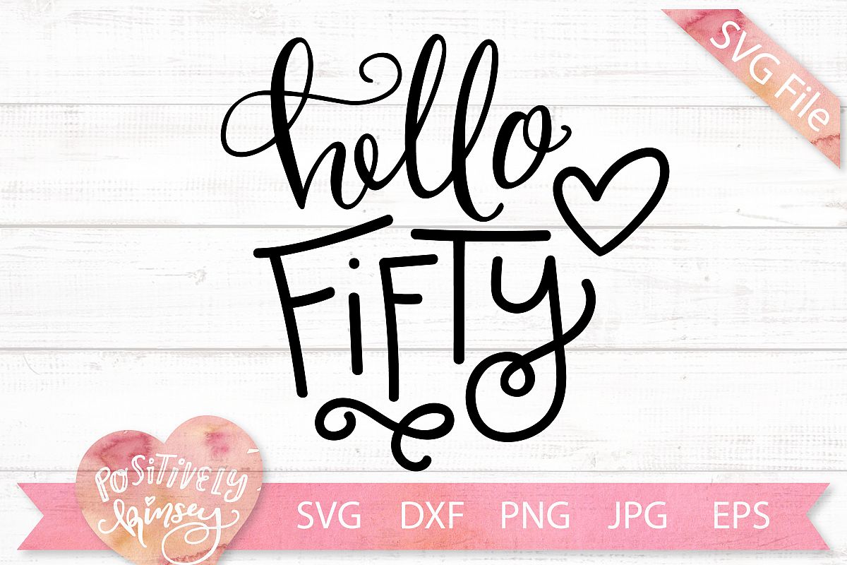50th Birthday SVG DXF PNG JPG EPS Hello Fifty Hello 50 Age (299178