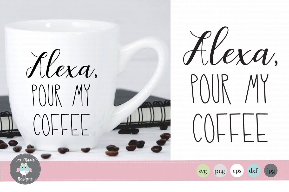 Alexa svg, Alexa pour my coffee svg, funny alexa svg files example image 1