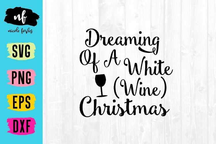 Dreaming of a white wine Christmas SVG Cut File example image 1