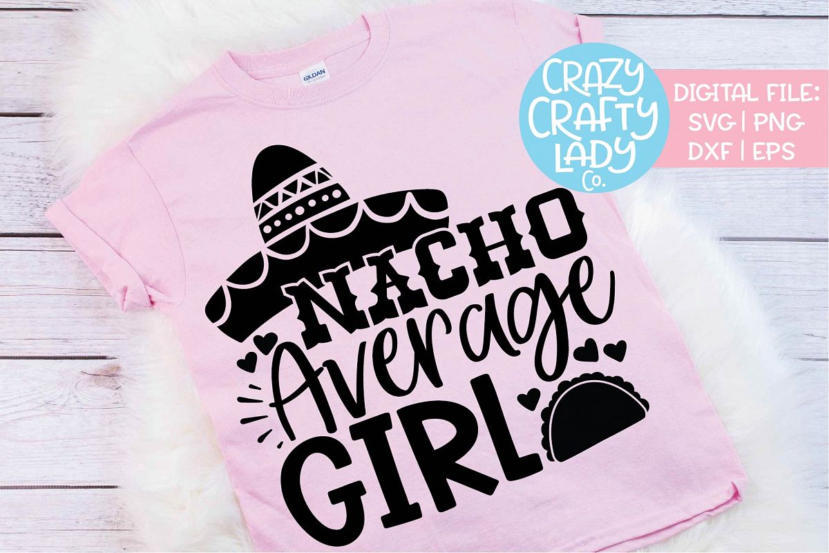Nacho Average Girl Cinco de Mayo SVG DXF EPS PNG Cut File example image 1