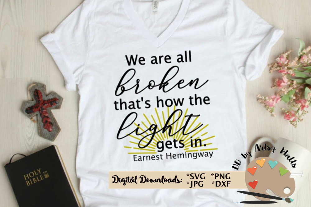 We are all broken that's how the light gets in svg Hemingway