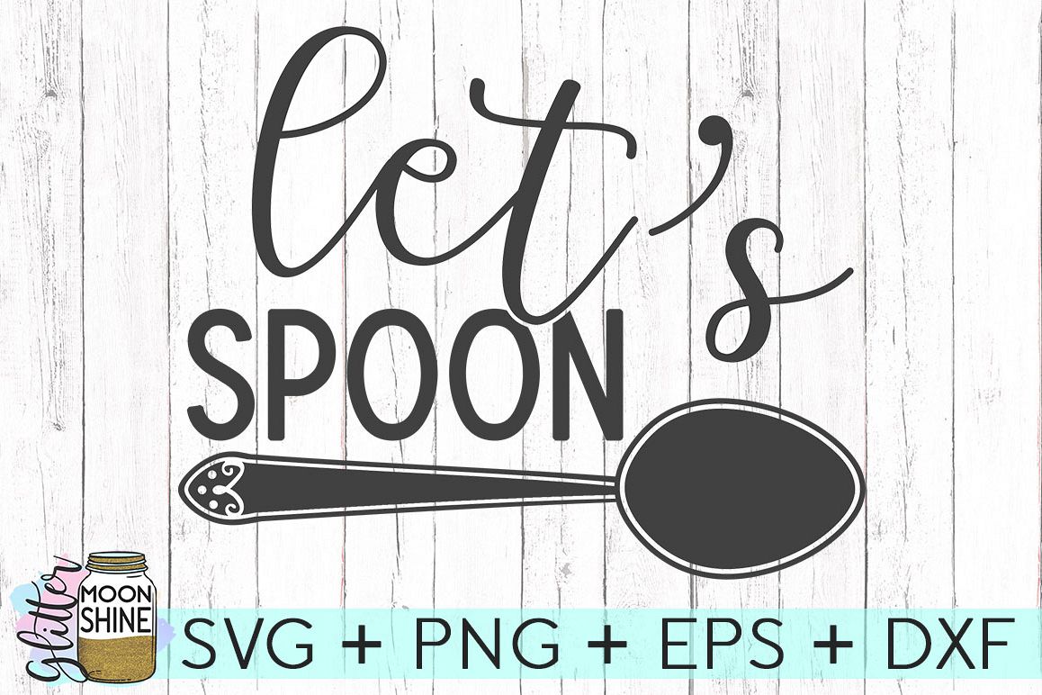 Let's Spoon SVG DXF PNG EPS Cutting Files (106624) | SVGs | Design Bundles