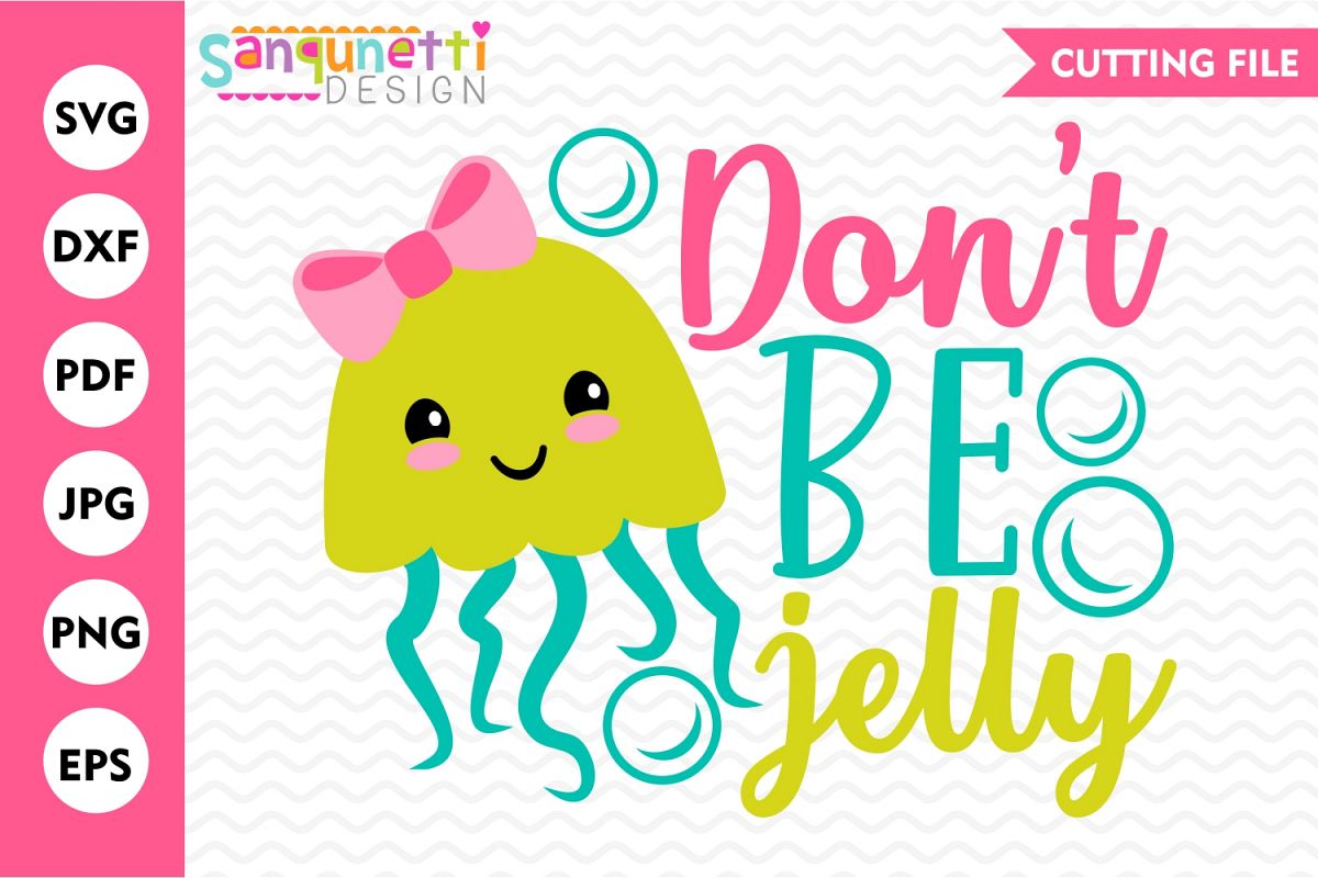 Don't be jelly jellyfish SVG, summer cut file example image 1