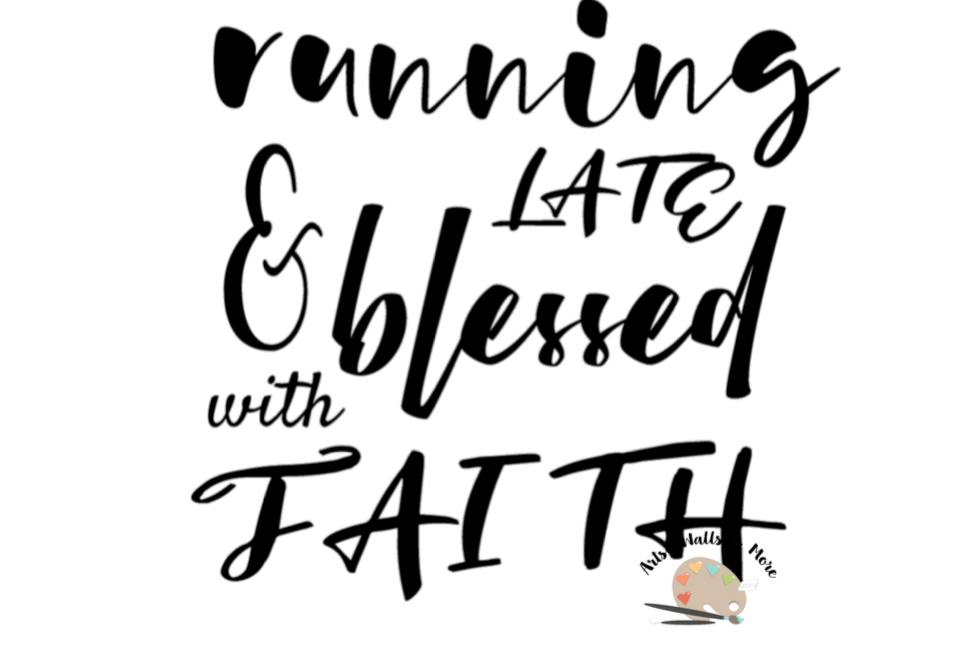 Download running late and blessed by faith SVG png jpg CUT file ...