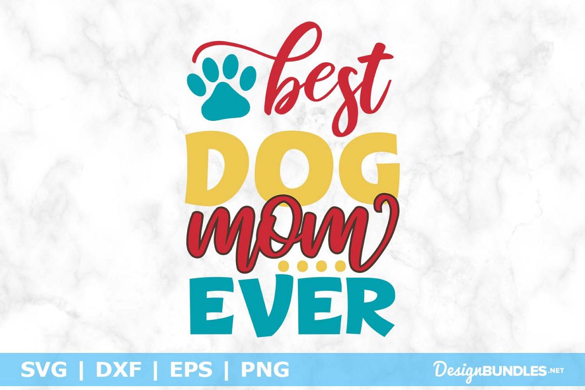 Best Dog Mom Ever SVG File example image 1