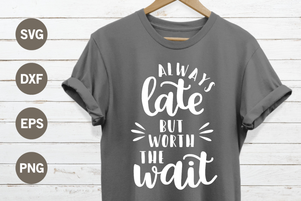 Always late but worth the wait SVG example image 1