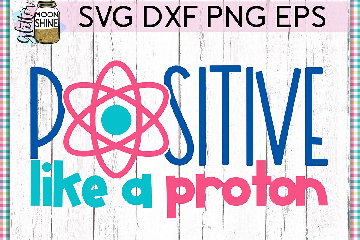Positive Like A Proton SVG DXF PNG EPS Cutting Files example image 1