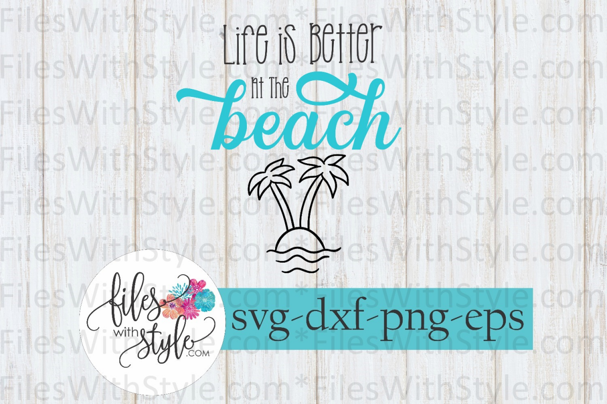 Download Life Is Better At The Beach Summer Vacation Svg Cutting File 88174 Svgs Design Bundles