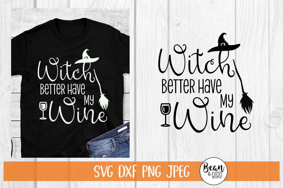 Witch better have my Wine Halloween SVG example image 1