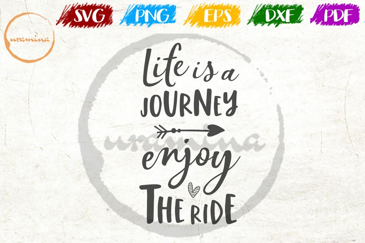 Download Life Is A Journey Enjoy The Ride Home Office SVG PDF PNG ...