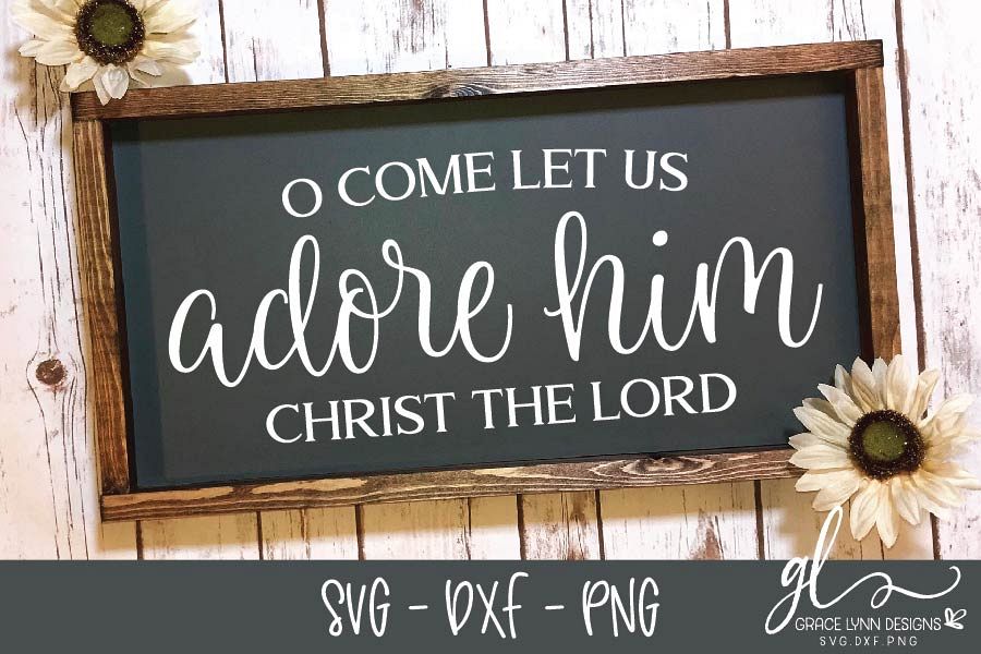 O Come Let Us Adore Him - Christmas SVG, DXF & PNG example image 1