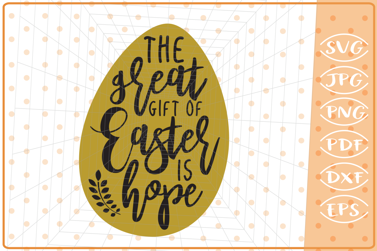 The Great Gift Of Easter Is Hope SVG Cutting File, Easter example image 1