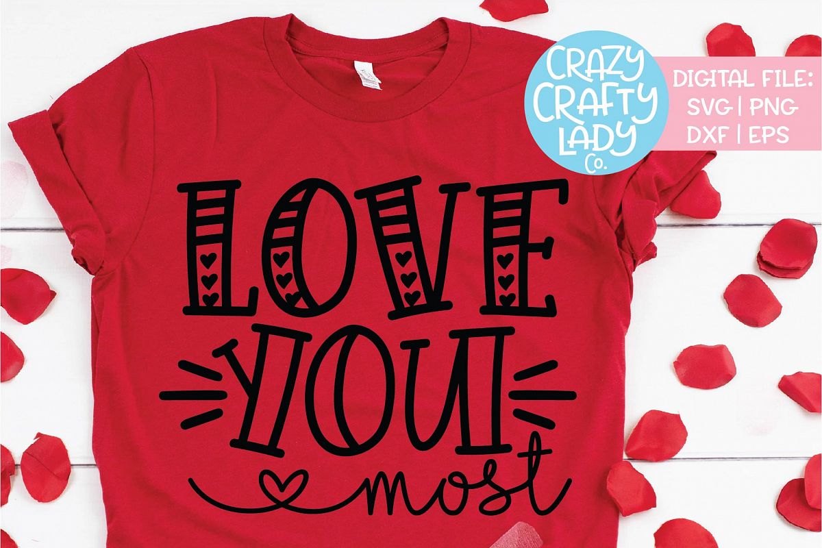 Love You Most Valentine's Day SVG DXF EPS PNG Cut File example image 1