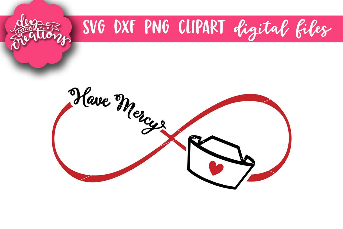 Have Mercy Nurse Infinity - SVG, DXF, PNG Digital Cut Files example image 1