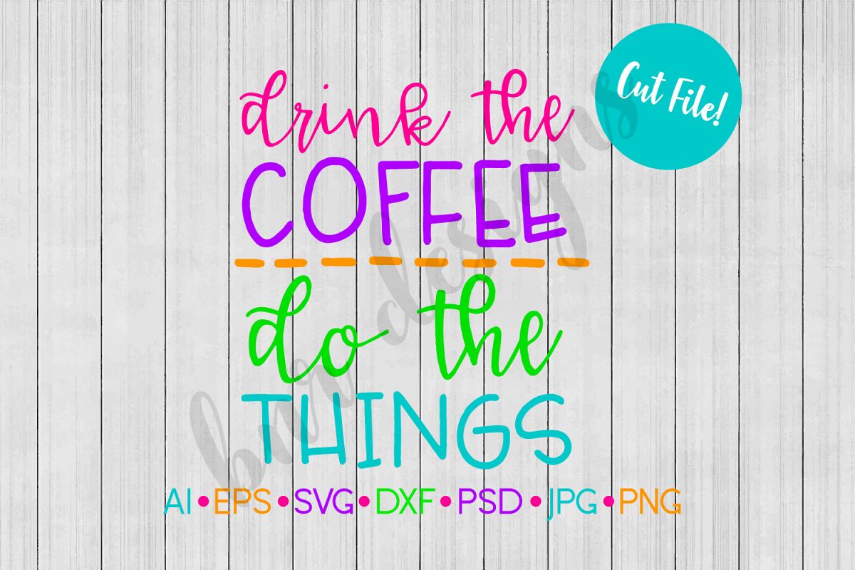 Drink the Coffee SVG, Coffee SVG example image 1