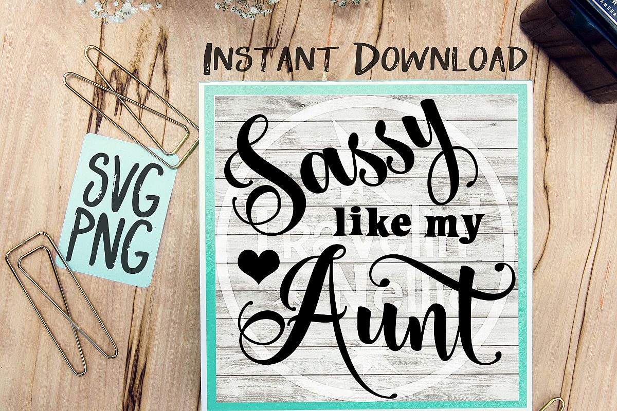 Sassy Like My Aunt SVG Image Design for Vinyl Cutters Print DIY Design Brother Cricut Cameo Cutout example image 1