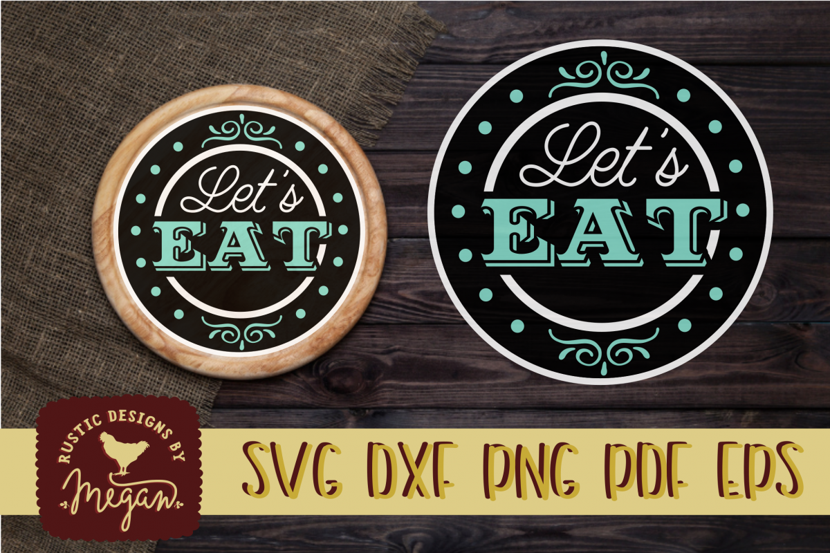 Let's Eat Rustic Farmhouse Round SVG EPS DXF Cut file example image 1