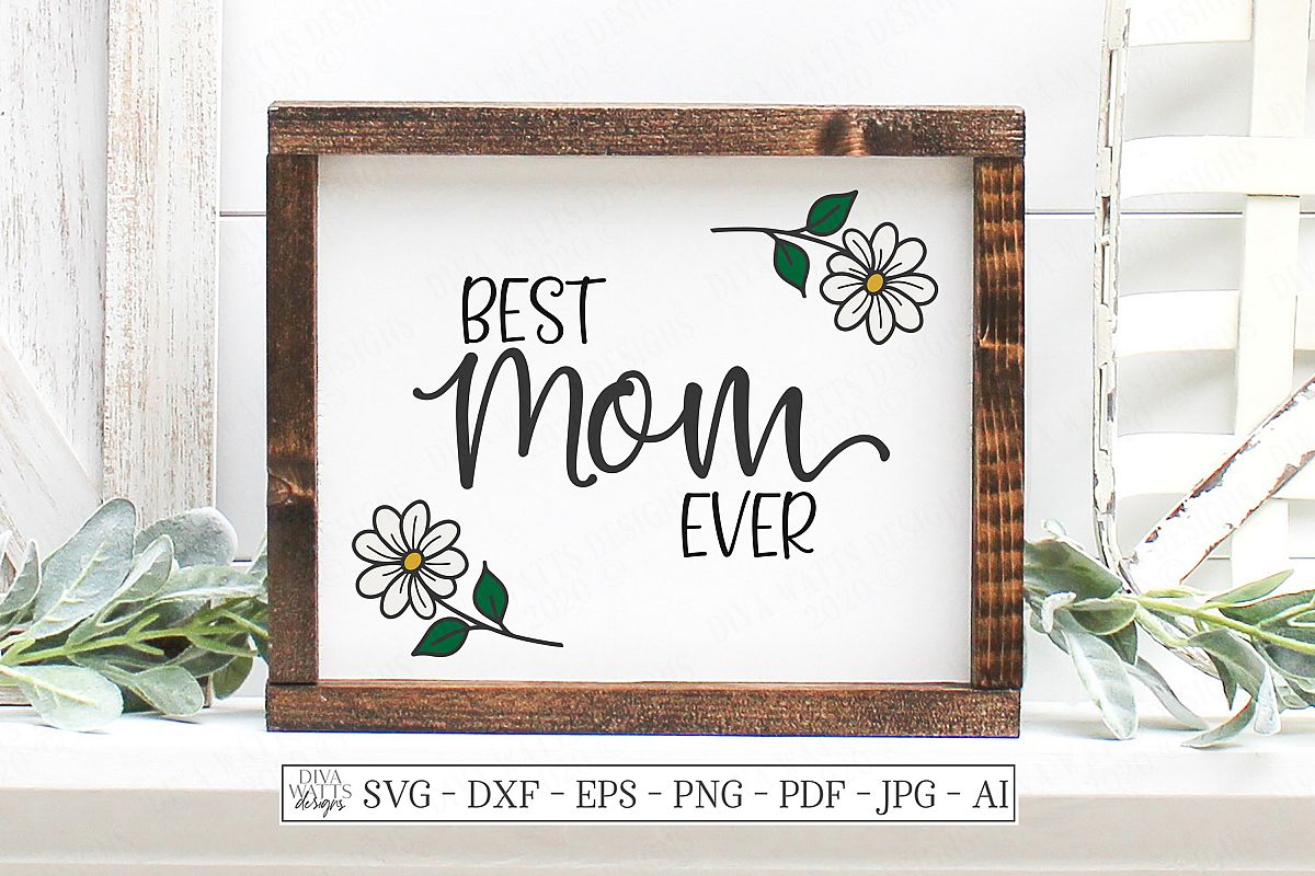 Download Best Mom Ever - Mother's Day - Daisies - Farmhouse Sign ...
