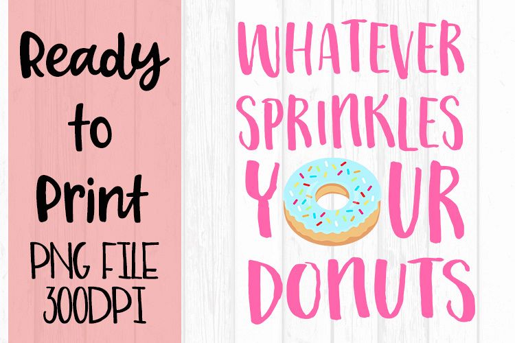 Whatever Sprinkles Your Donut Ready to Print example image 1