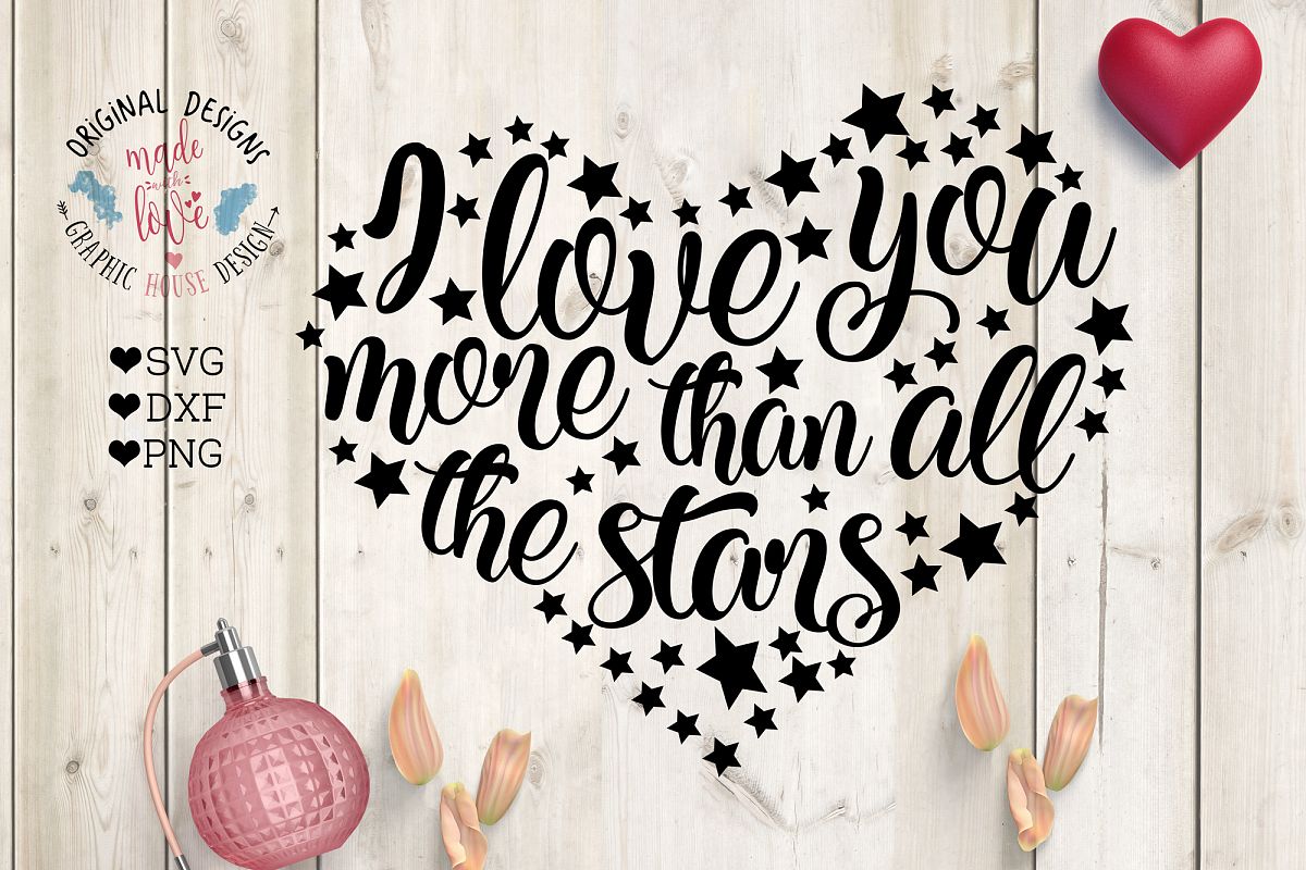 Download Love You More than All the Stars SVG, DXF, PNG (51728) | SVGs | Design Bundles