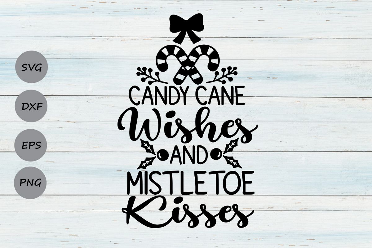 Candy Cane Wishes And Mistletoe Kisses Svg, Christmas Svg. example image 1