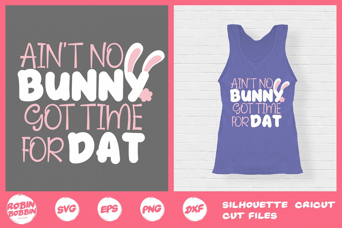 Easter svg, Ain't No Bunny Got Time For Dat SVG DXF Cut File example image 1