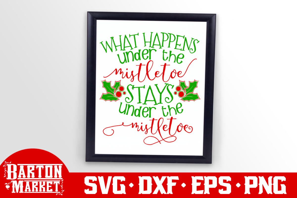 What Happens Under The Mistletoe SVG DXF EPS PNG example image 1