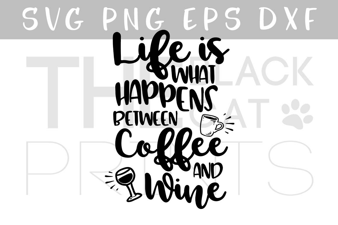 Life is what happens between coffee and wine SVG design SVG PNG EPS DXF example image 1