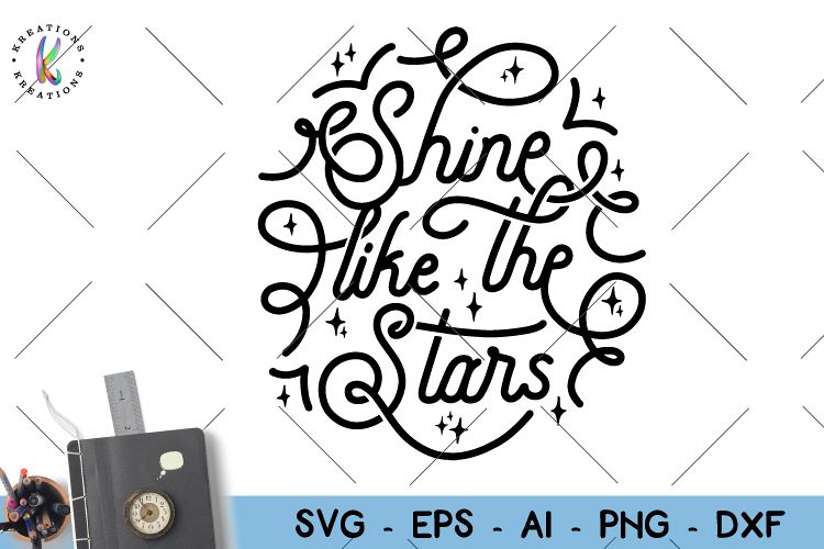 Download Shine Like the Stars svg Motivational Quote Sayings Svg (129717) | SVGs | Design Bundles