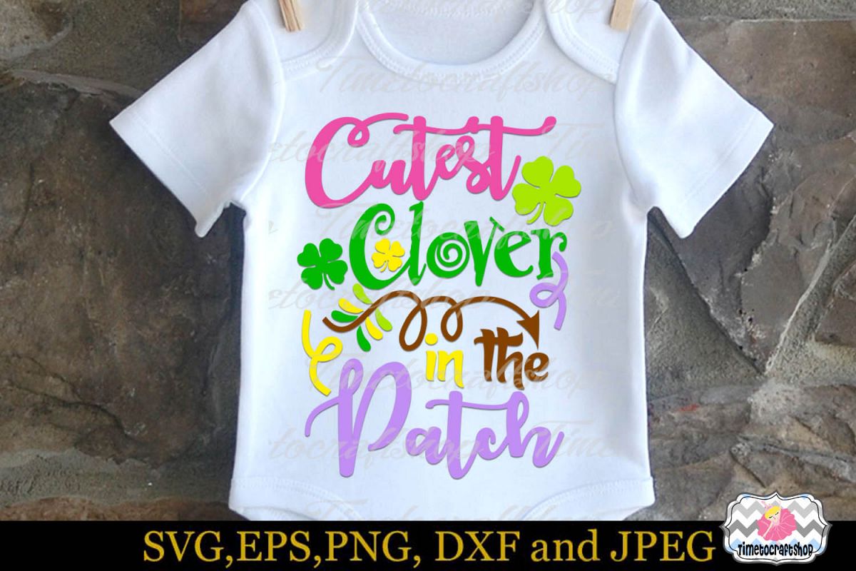 SVG, DXF, PNG, and EPS St Patrick Cutest Clover in the Patch example image 1