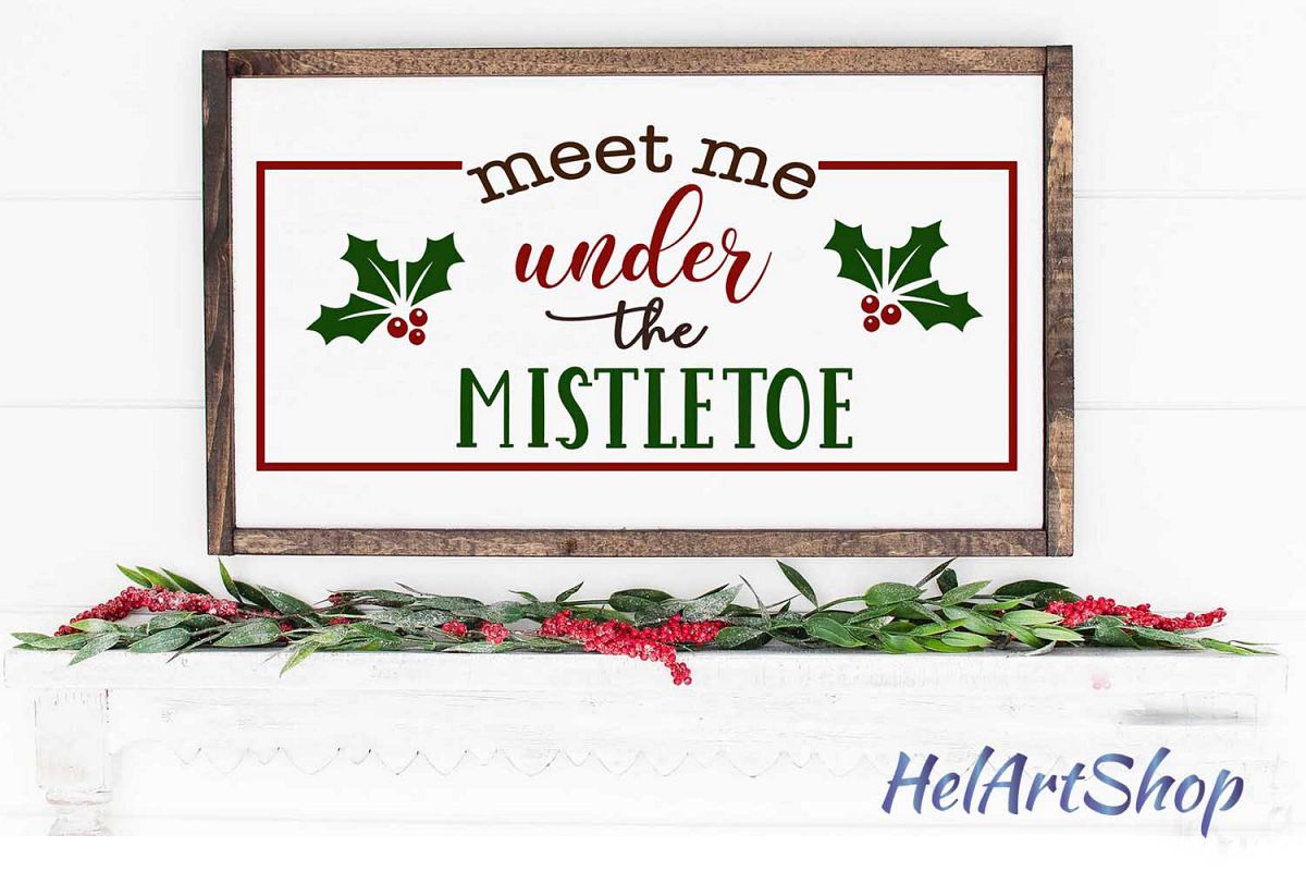 Meet Me Under The Mistletoe svg, Christmas sign cut file example image 1