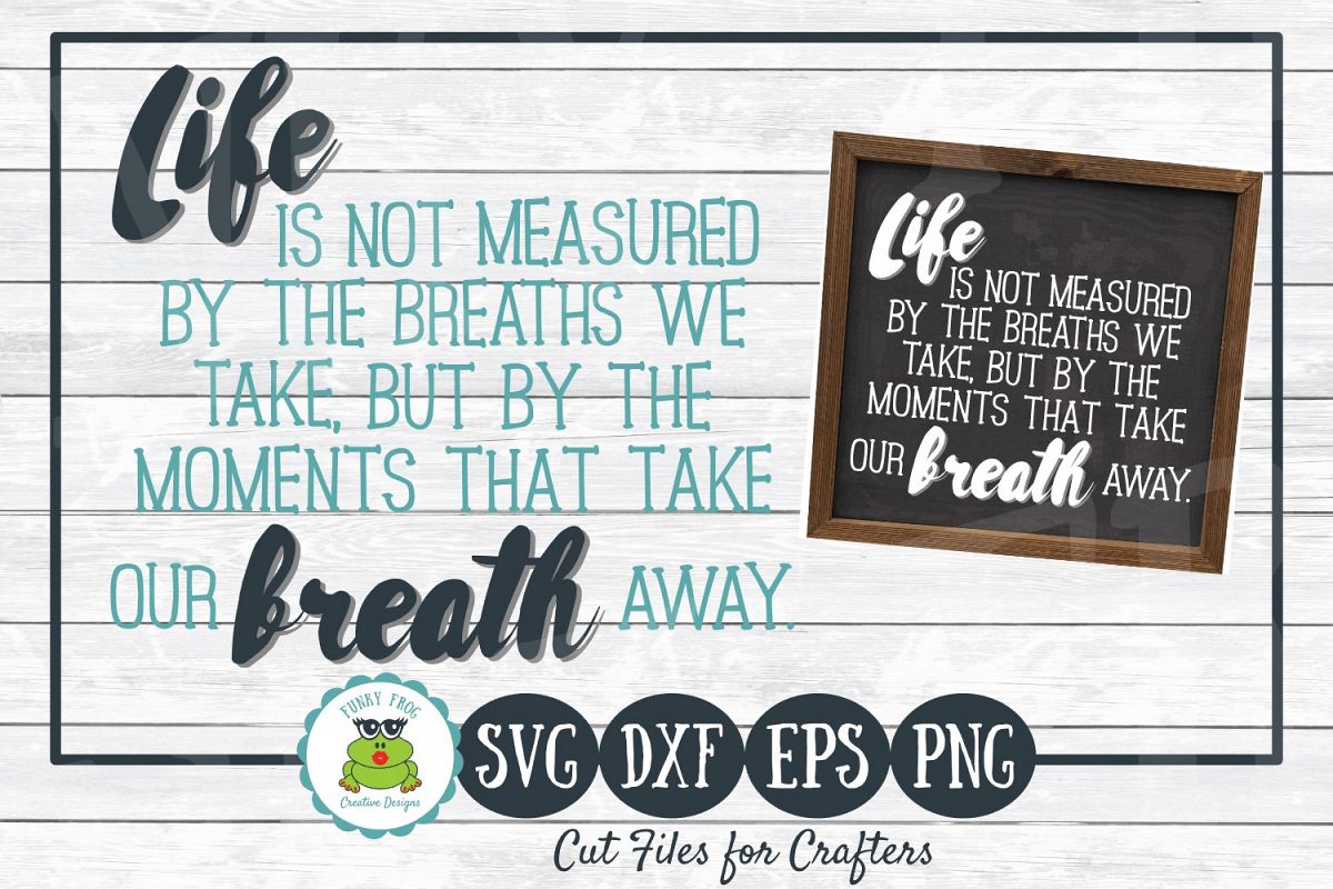 Life Is Not Measured By The Breaths We Take- Inspirational S example image 1
