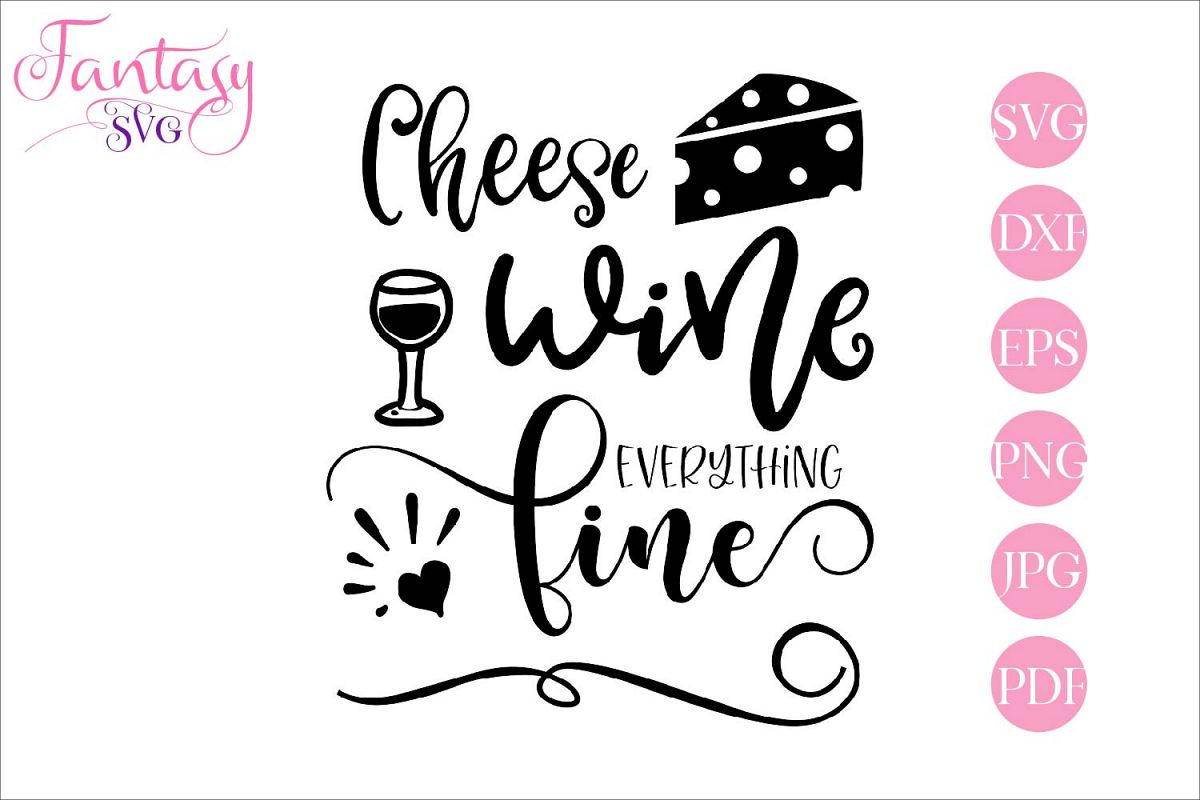 Cheese wine everything fine - svg cut file example image 1