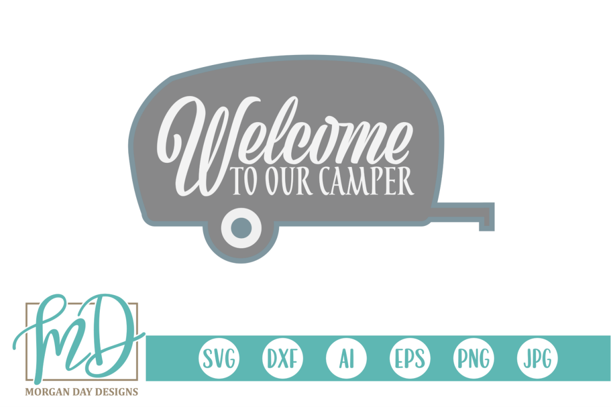Download Camper - Camping - Summer - Welcome to Our Camper SVG